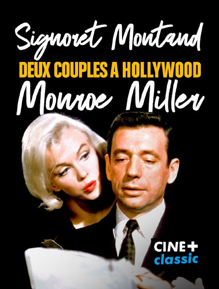 CINE+ Classic - Signoret et Montand, Monroe et Miller : Deux couples à Hollywood
