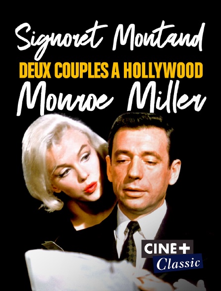 Ciné+ Classic - Signoret et Montand, Monroe et Miller : Deux couples à Hollywood