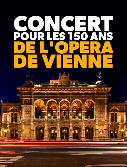 Concert pour les 150 ans de l'Opéra de Vienne