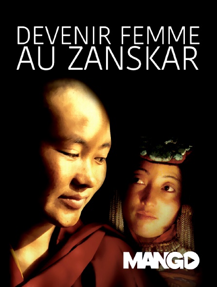 Mango - Devenir femme au Zanskar