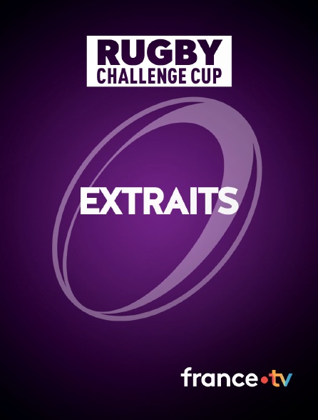france.tv - Rugby - Challenge Cup : Extraits