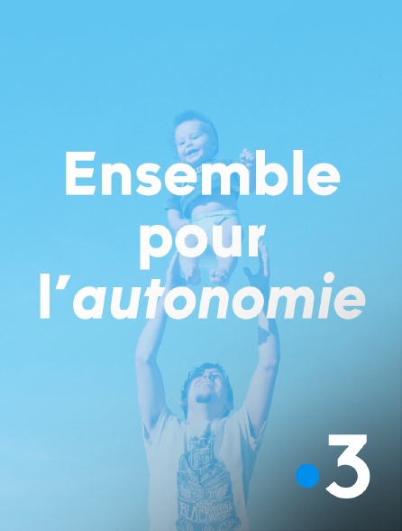 France 3 - Ensemble pour l'autonomie