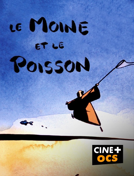 CINÉ Cinéma - Le moine et le poisson