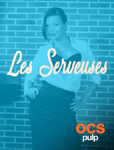 OCS Pulp - Les serveuses