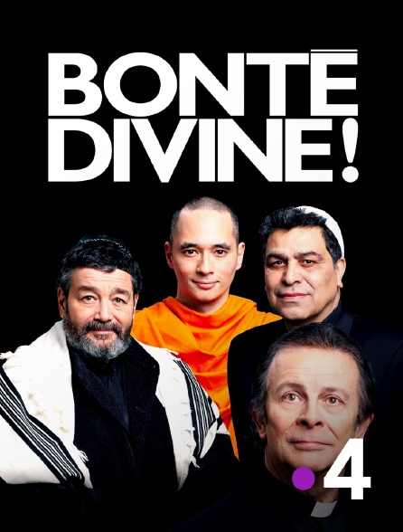 France 4 - Bonté divine !