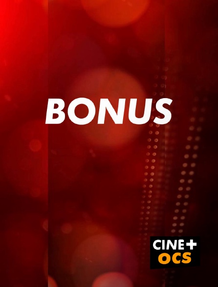 CINÉ Cinéma - Bonus