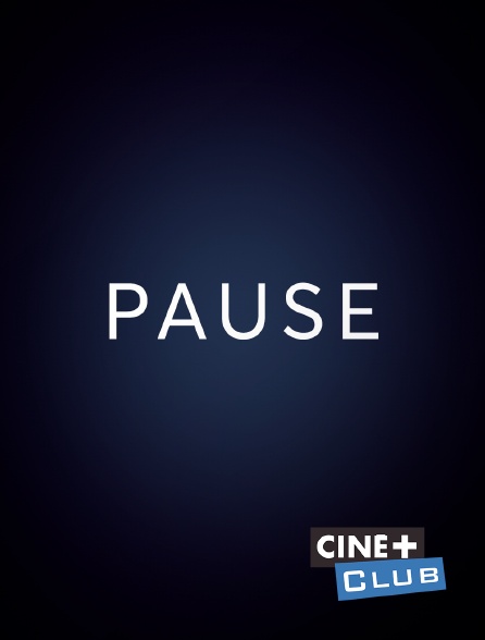 Ciné+ Club - Pause