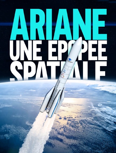 Ariane, une épopée spatiale