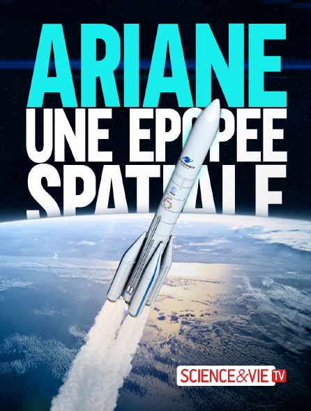 Science et Vie TV - Ariane, une épopée spatiale