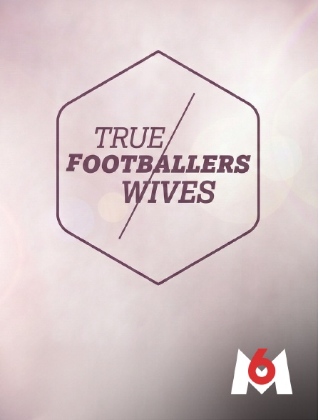 M6 - True footballers' wives