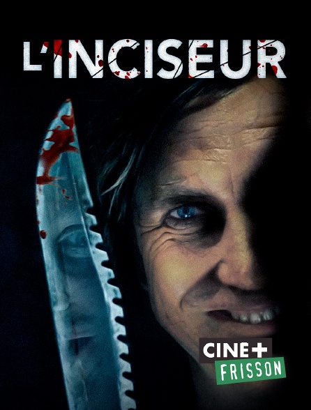 Ciné+ Frisson - L'Inciseur
