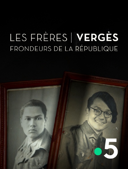 France 5 - Les frères Vergès, frondeurs de la République