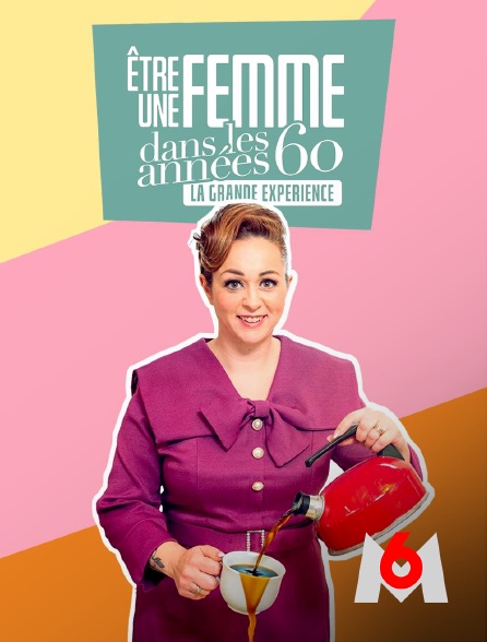 M6 - Etre une femme dans les années 60 : la grande expérience en replay