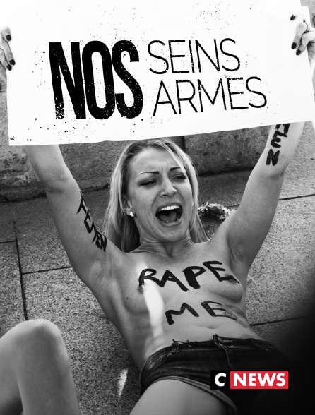 CNEWS - Nos seins, nos armes