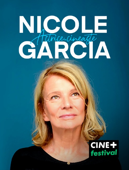 CINE+ Festival - Nicole Garcia, actrice-cinéaste