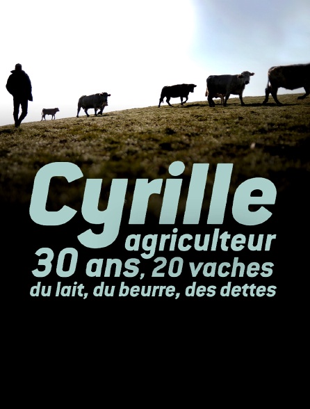 Cyrille, agriculteur, 30 ans, 20 vaches, du lait, du beurre, des dettes