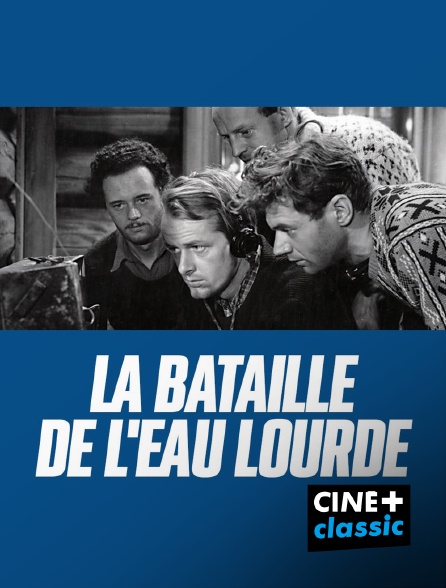 CINE+ Classic - La bataille de l'eau lourde