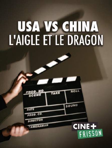 Ciné+ Frisson - USA vs China : l'aigle et le dragon