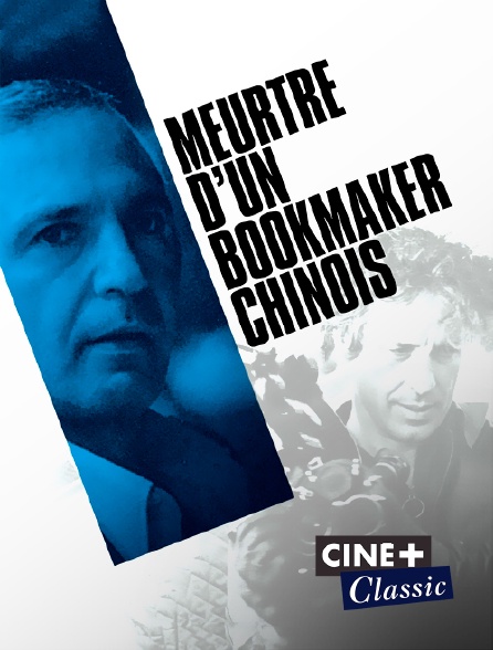 Ciné+ Classic - Meurtre d'un bookmaker chinois