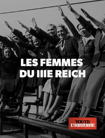 Toute l'Histoire - Les femmes du IIIe Reich