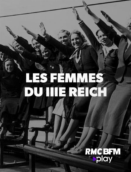 RMC BFM Play - Les femmes du IIIe Reich