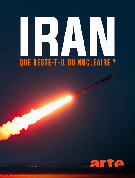 Arte - Iran : que reste-t-il du nucléaire ? en replay