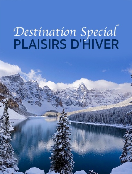 Destination Special : Plaisirs D'hiver
