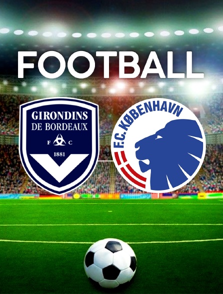 Football - Bordeaux (Fra) / Copenhague (Dnk)