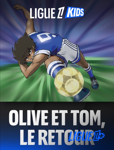 Ligue 1+ - Olive et Tom, le retour