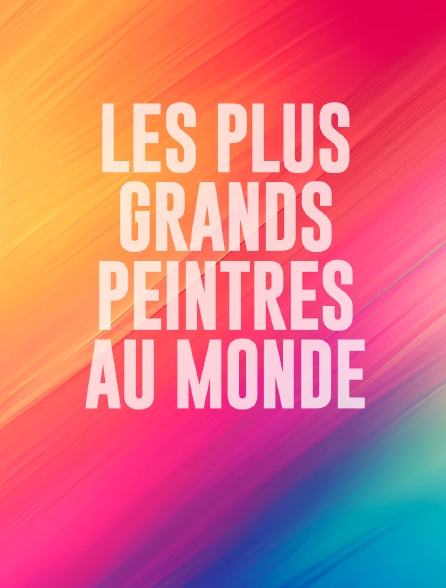 Les plus grands peintres au monde