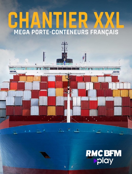 RMC BFM Play - Chantier XXL : méga porte-conteneurs français