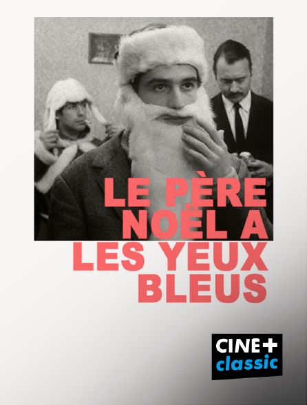 CINE+ Classic - Le Père Noël a les yeux bleus (version restaurée)