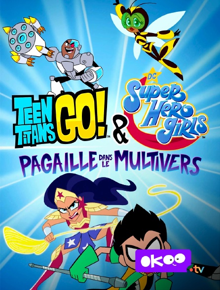 Okoo - Teen Titans Go ! & DC Super Hero Girls : Pagaille dans le multivers