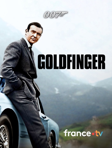 france.tv - James Bond : Goldfinger en replay
