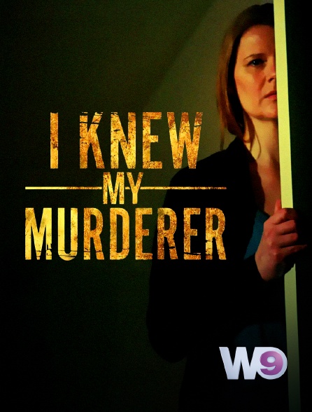 W9 - I knew my murderer