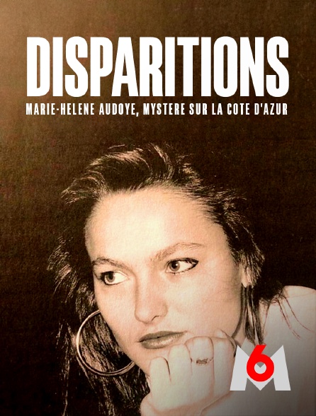 M6 - Disparitions : Marie-Hélène Audoye, mystère sur la Côte d'Azur