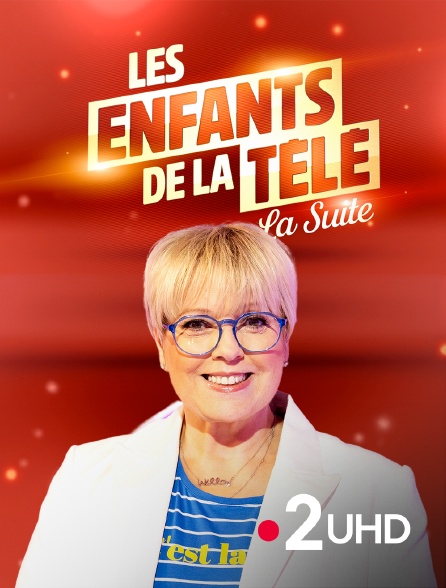 France 2 UHD - Les Enfants de la télé, la suite