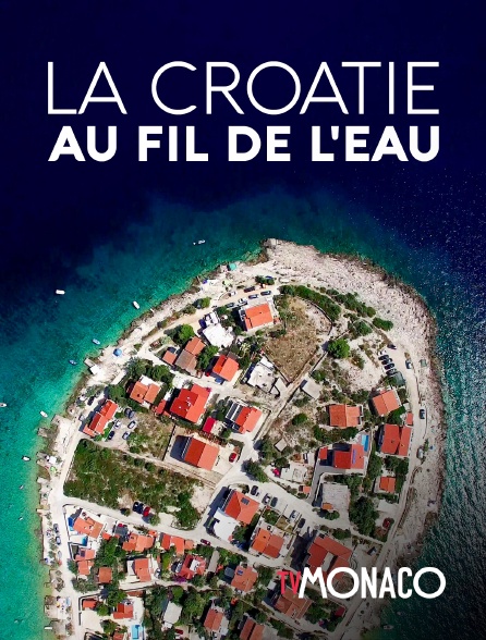 TV Monaco - La Croatie au fil de l'eau