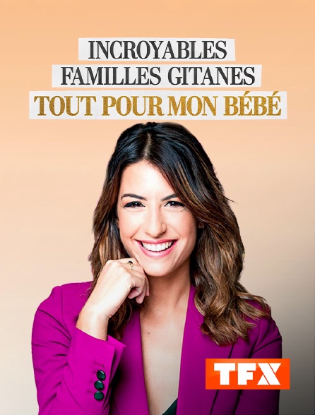 TFX - Incroyables familles gitanes, tout pour mon bébé
