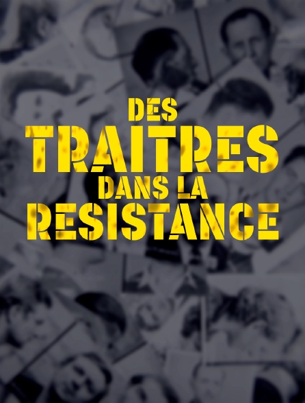 Des traîtres dans la Résistance