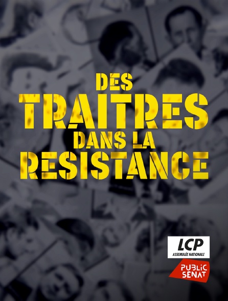 LCP Public Sénat - Des traîtres dans la Résistance