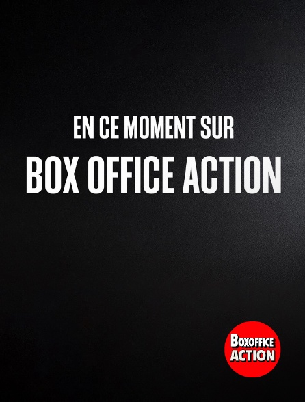 Box Office Action - En ce moment sur Box Office Action