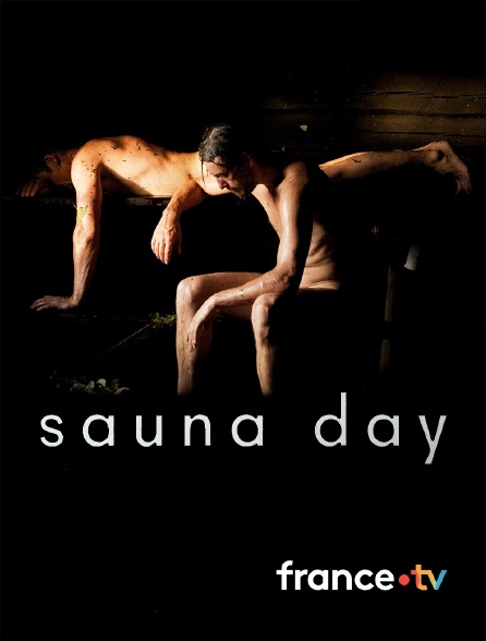 france.tv - Sauna Day en replay
