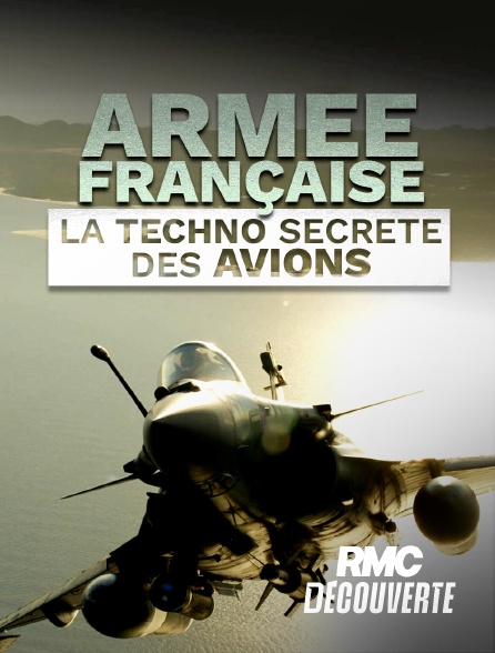 RMC Découverte - Armée française : la techno secrète des avions en replay