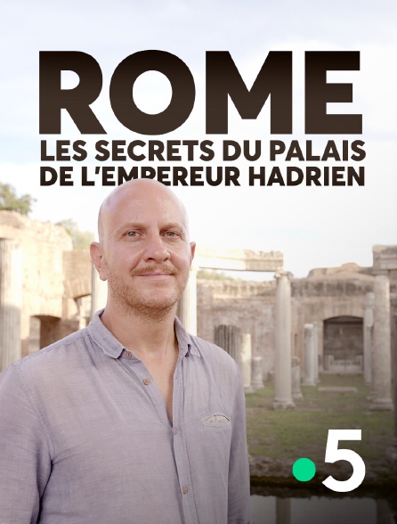France 5 - Rome, les secrets du palais de l'empereur Hadrien