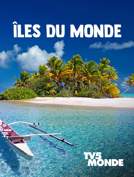 TV5MONDE - Iles du monde