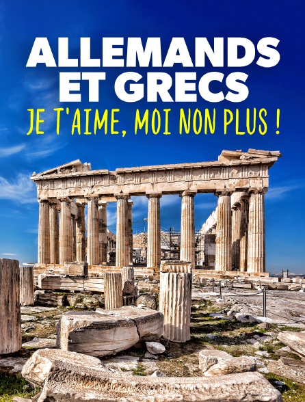 Allemands et Grecs : je t'aime, moi non plus !