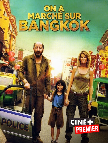 Ciné+ Premier - On a marché sur Bangkok