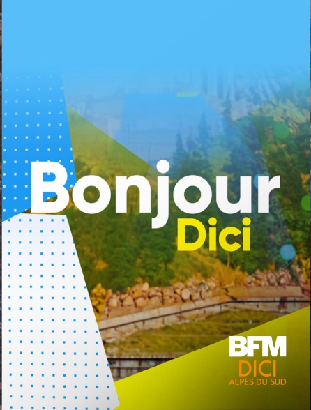 BFM Dici Alpes du Sud - Bonjour DICI