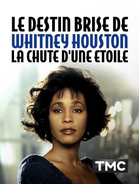TMC - Le destin brisé de Whitney Houston : la chute d'une étoile
